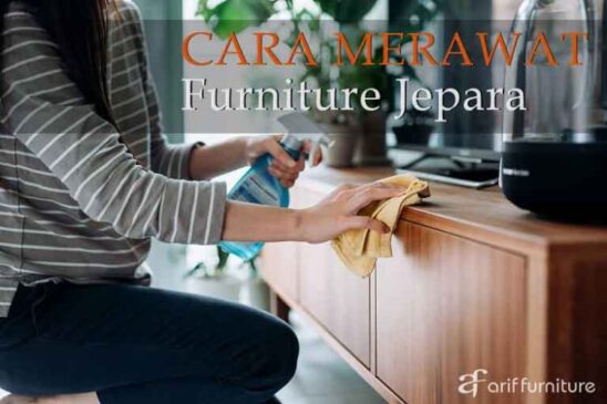 Cara Merawat Furniture Jepara Kayu Jati