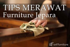Tips Merawat Furniture Jepara Kayu Jati